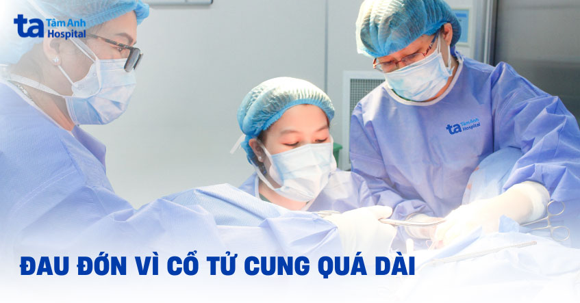 đau đớn vì cổ tử cung quá dài
