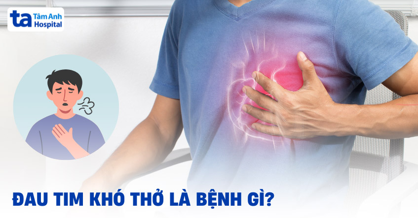 Đau tim khó thở là dấu hiệu bệnh gì? Có nguy hiểm không?