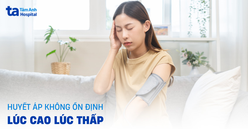 Huyết áp không ổn định lúc cao lúc thấp có sao không? Xử lý sao?