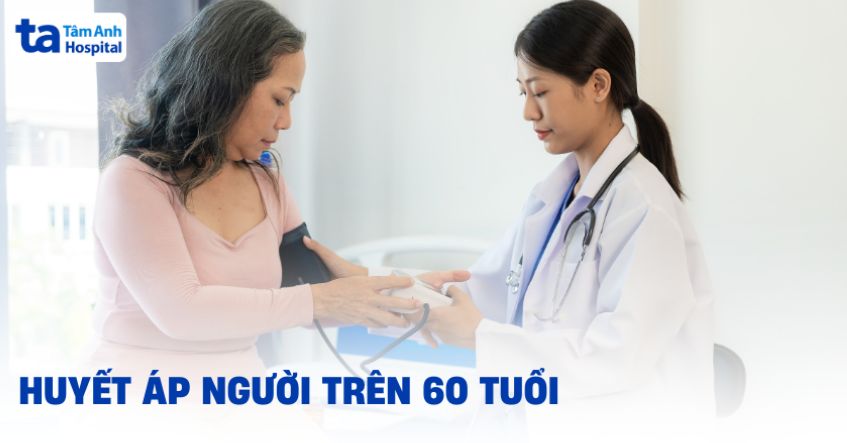 Huyết áp người trên 60 tuổi bao nhiêu là tốt? Cách duy trì ổn định