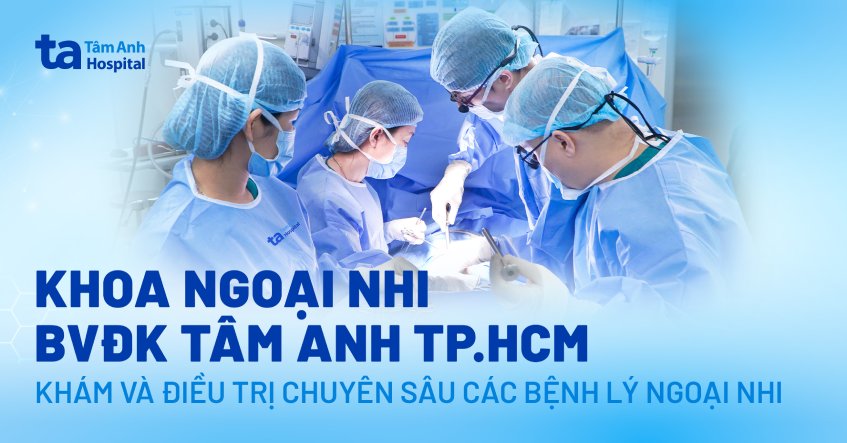 Khoa Ngoại nhi BVĐK Tâm Anh TPHCM