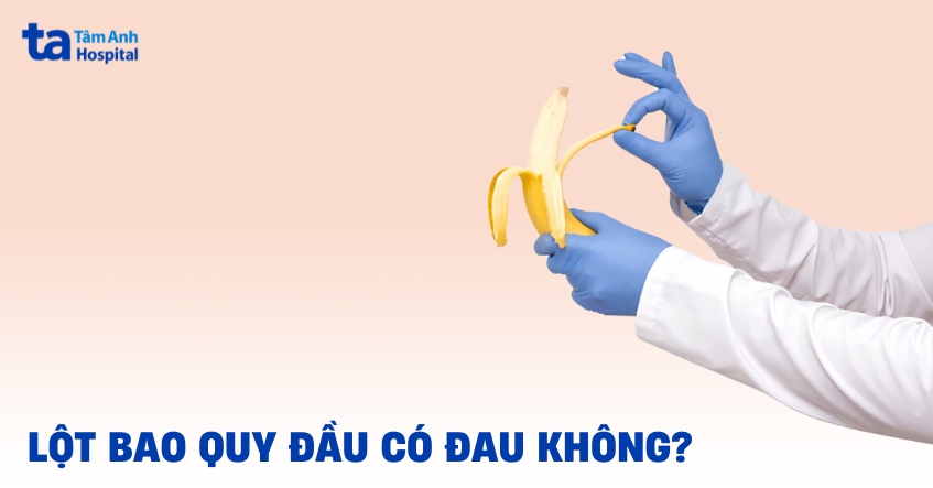 Lột bao quy đầu bao lâu hết đau? Bao lâu thì lành?