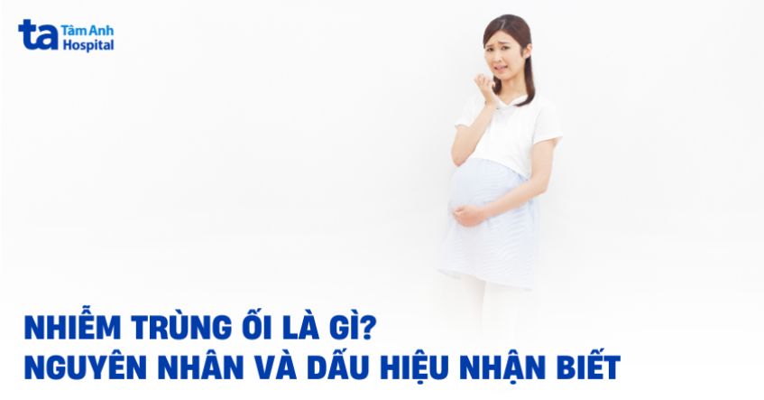 Nhiễm trùng ối là gì