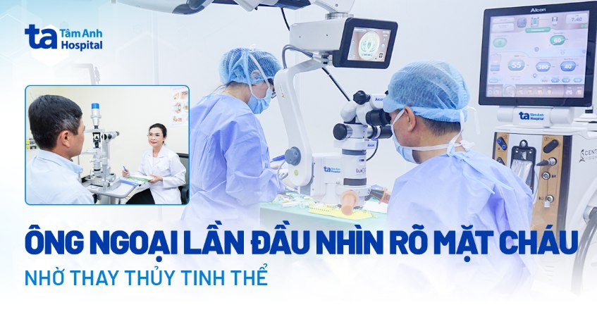 ông ngoại nhìn rõ mặt cháu sau thay thủy tinh thể
