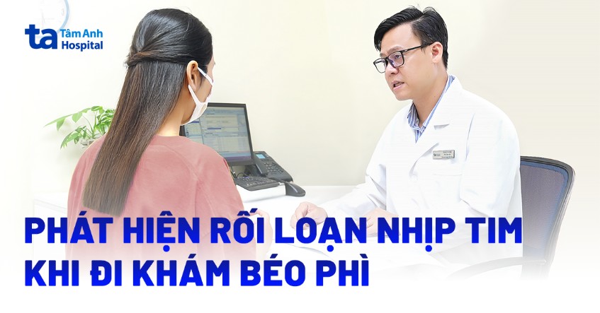 phát hiện rối loạn nhịp tim khi khám béo phì
