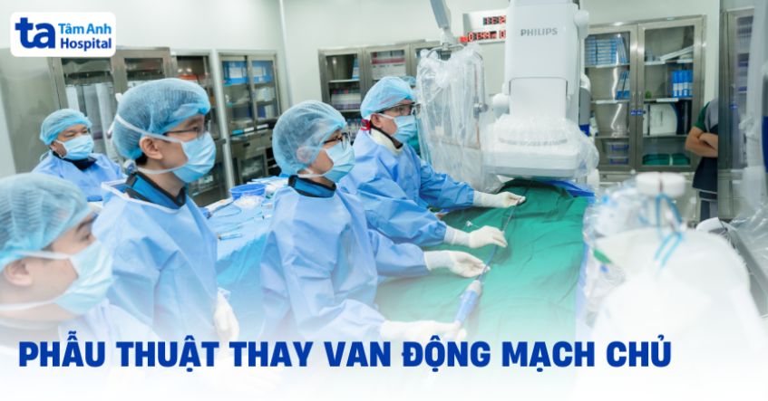 Phẫu thuật thay van động mạch chủ