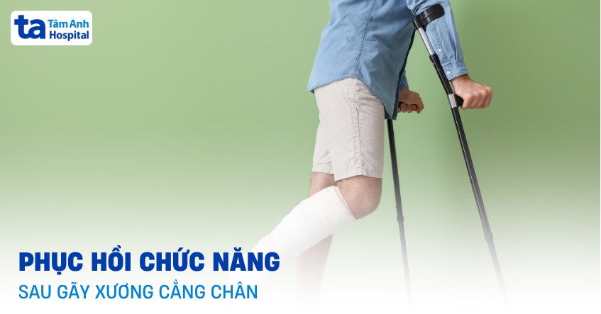 Phục hồi chức năng sau gãy xương cẳng chân: Nguyên tắc và bài tập
