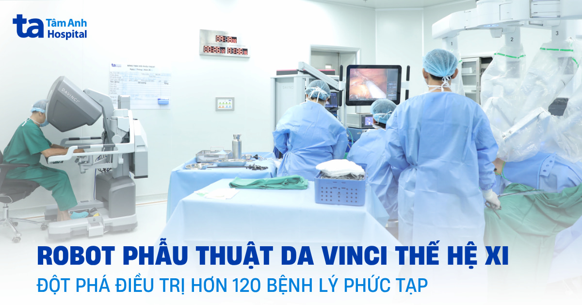 robot phẫu thuật da vinci xi - robot thế hệ mới đột phá điều trị hơn 120 bệnh lý phức tạp