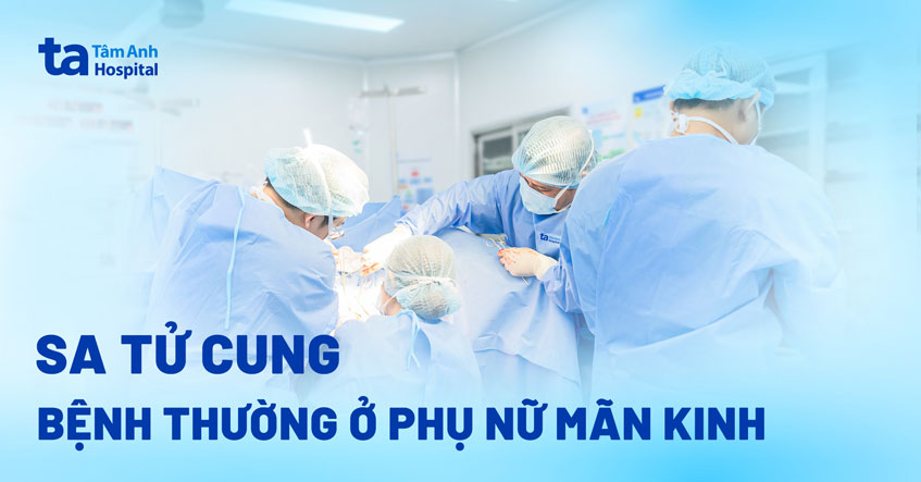 Sa tử cung ở phụ nữ mãn kinh