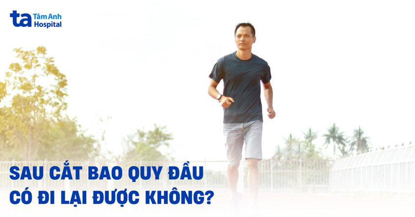 Sau cắt bao quy đầu có đi lại được không? Mấy ngày đi làm được?
