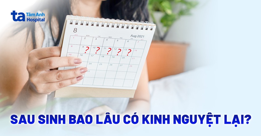Sau sinh bao lâu có kinh nguyệt lại? Lưu ý khi mẹ bỉm có kinh trở lại