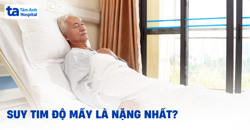 Suy tim độ mấy là nặng nhất? Ở độ nào thì bắt đầu nguy hiểm?
