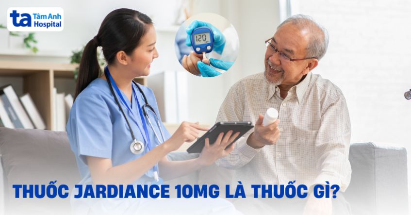 Thuốc Jardiance 10mg: Công dụng, liều dùng, tác dụng phụ, giá