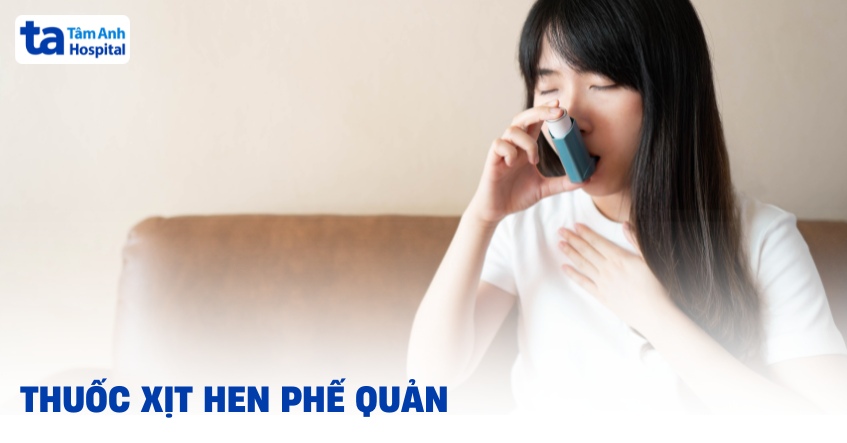 7 loại thuốc xịt hen phế quản phổ biến, tham khảo từ chuyên gia