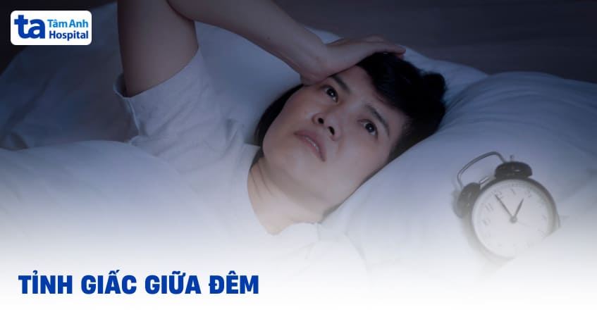 Ngủ hay bị tỉnh giấc giữa đêm là do đâu? Cách cải thiện ra sao?