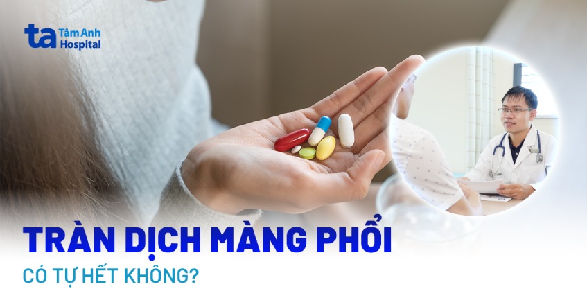 Tràn dịch màng phổi có tự hết không? Có khả năng tự khỏi không?