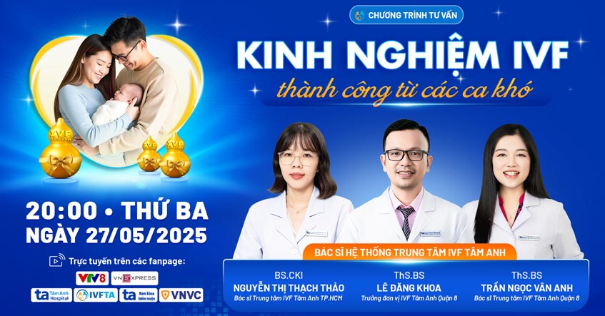 TVTT: Kinh nghiệm IVF thành công từ các ca khó