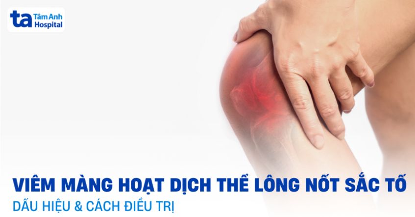 Viêm màng hoạt dịch thể lông nốt sắc tố: Dấu hiệu và cách điều trị