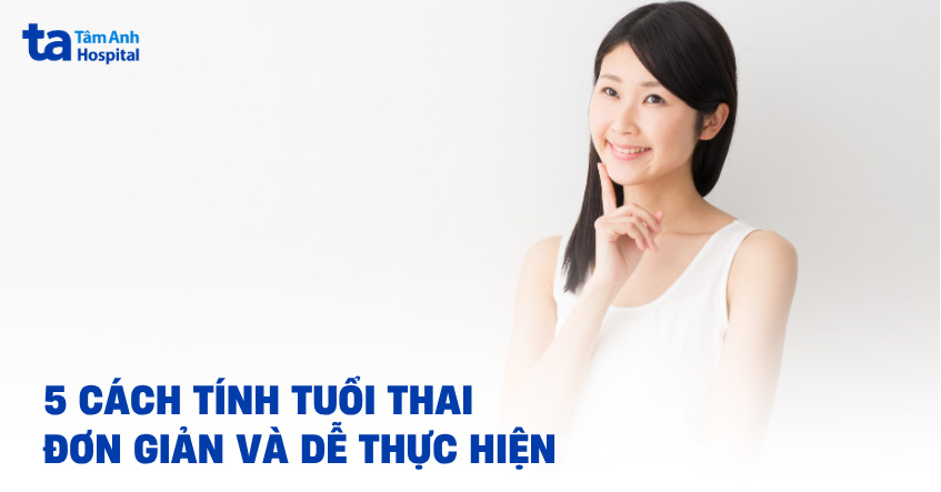 5 cách tính tuổi thai đơn giản
