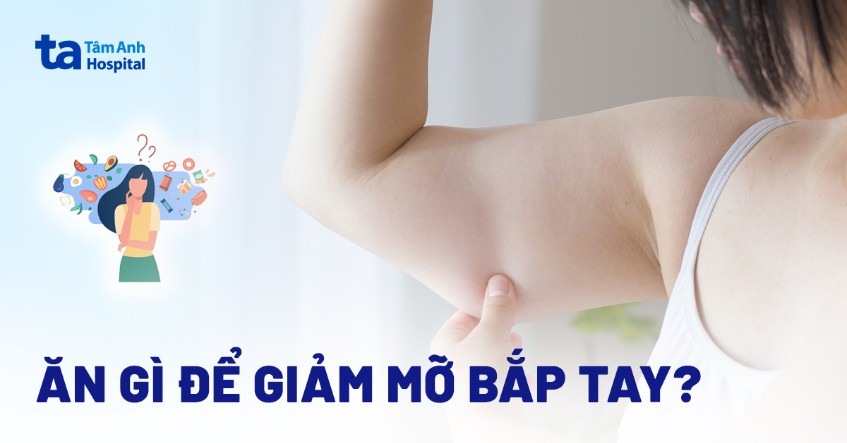 Ăn gì để bắp tay thon gọn? Gợi ý các loại thực phẩm nên dùng