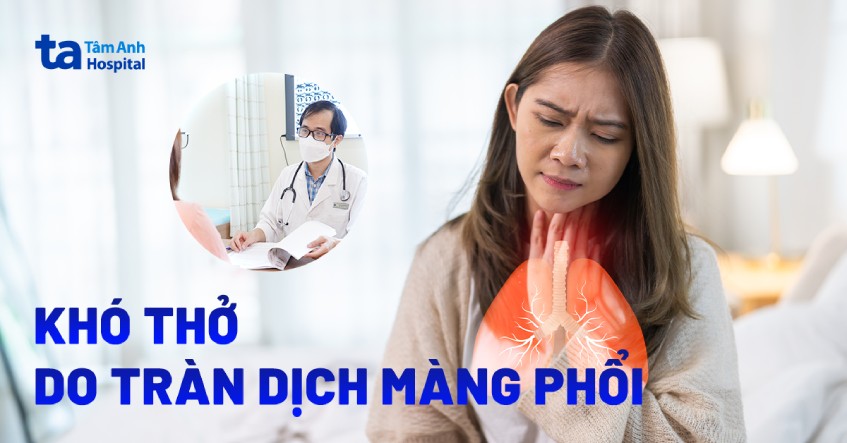 Bị khó thở do tràn dịch màng phổi có sao không? Gây ảnh hưởng gì?