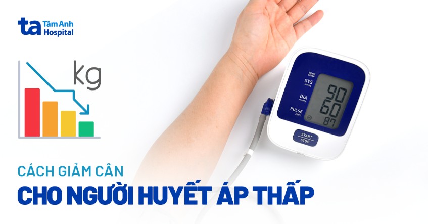 8 cách giảm cân cho người huyết áp thấp hiệu quả, an toàn sức khỏe