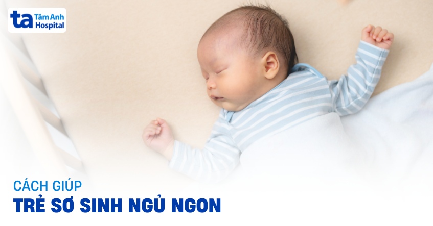 5 cách giúp trẻ sơ sinh ngủ ngon, sâu giấc vào ban đêm bạn có biết