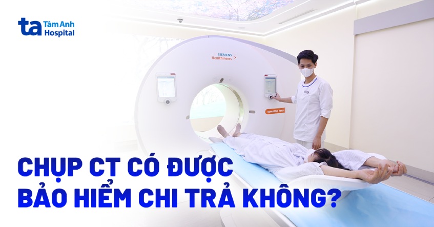 Chụp CT có được bảo hiểm chi trả không? Trường hợp nào không trả?