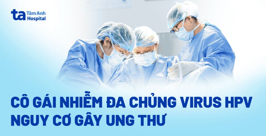 cô gái nhiễm đa chủng virus hpv