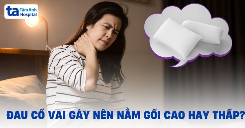 Đau cổ vai gáy nên nằm gối cao hay thấp để tránh bệnh nặng hơn