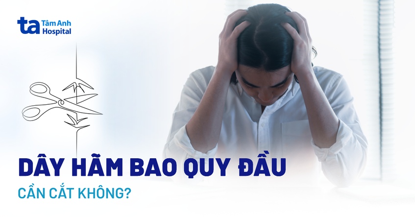 Dây hãm bao quy đầu có cần cắt không? Trường hợp cần lưu ý