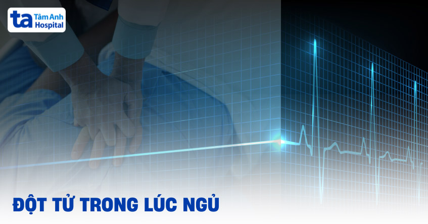 Đột tử trong lúc ngủ: Nguyên nhân, dấu hiệu và cách xử trí