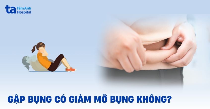 Gập bụng có giảm mỡ bụng không? Các phương pháp tập luyện đúng