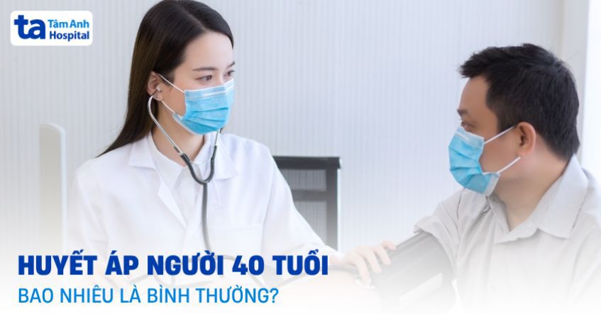 Chỉ số huyết áp người 40 tuổi bao nhiêu là bình thường?