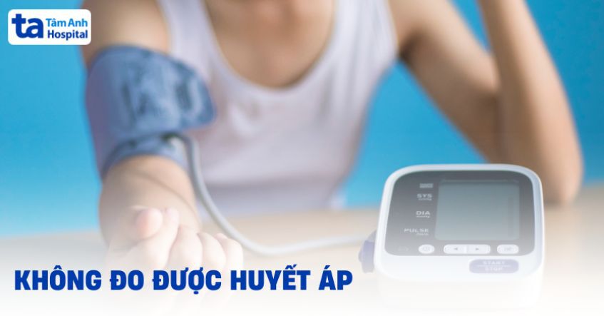Không đo được huyết áp: Nguyên nhân và cách khắc phục