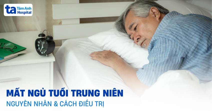 Mất ngủ tuổi trung niên: Nguyên nhân, triệu chứng và điều trị
