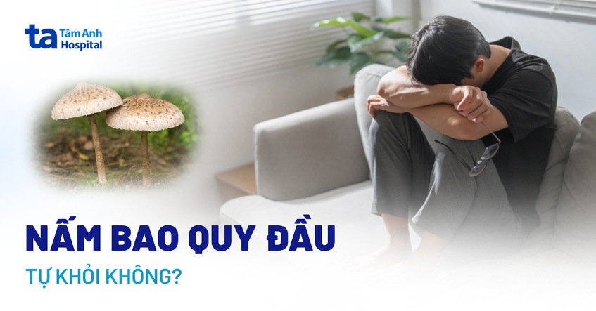 Nấm bao quy đầu có tự khỏi không? Khi nào cần phải đi khám?