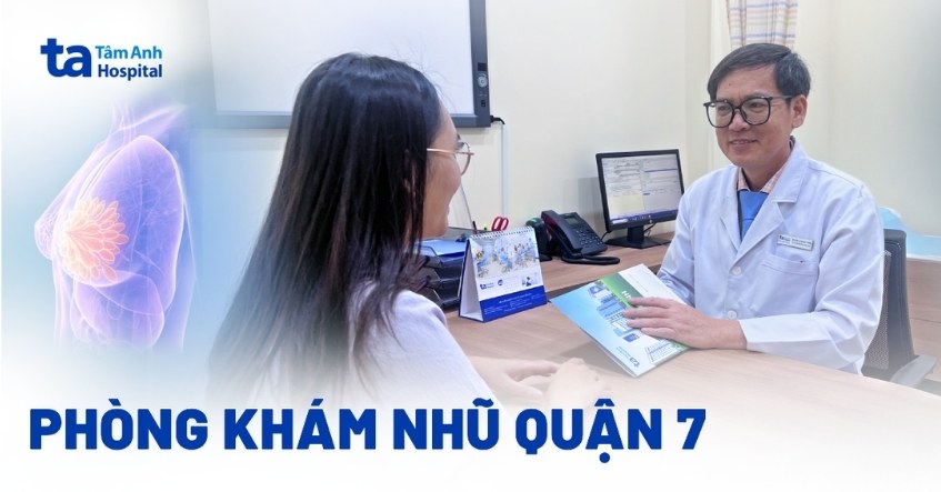 Phòng khám nhũ quận 7 ở đâu tốt? Tiêu chí chọn địa chỉ khám vú uy tín