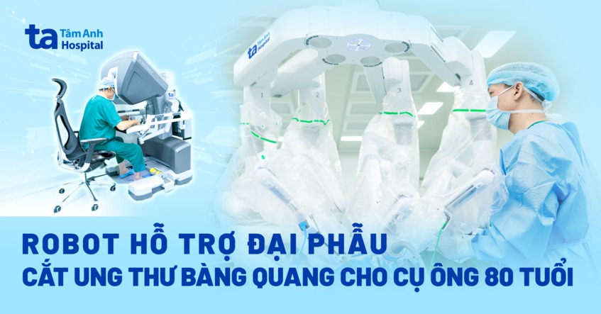 Robot hỗ trợ đại phẫu cắt ung thư bàng quang cho cụ ông 80 tuổi
