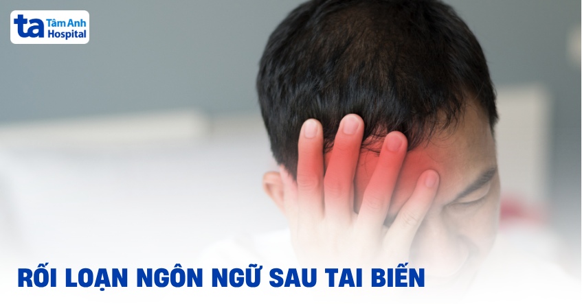 Rối loạn ngôn ngữ sau tai biến: Nguyên nhân và cách phục hồi