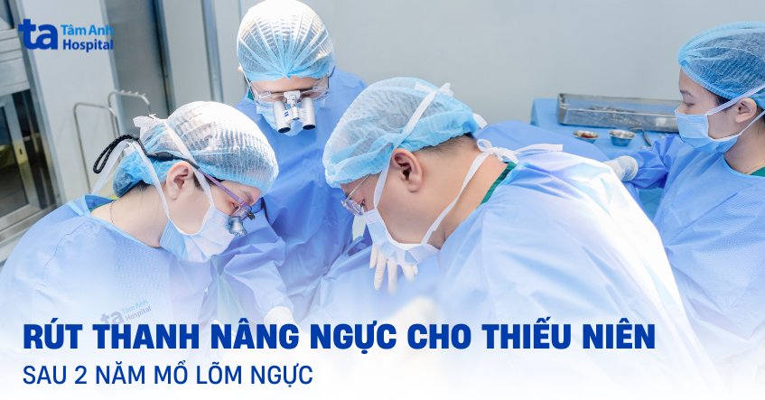 Rút thanh nâng ngực cho thiếu niên sau 2 năm mổ lõm ngực