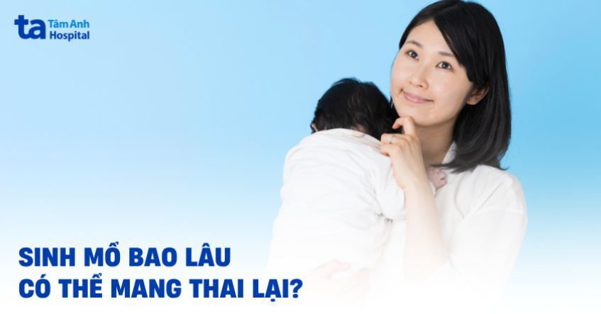 Sinh mổ sau bao lâu có thể mang thai lại? Những rủi ro nên biết