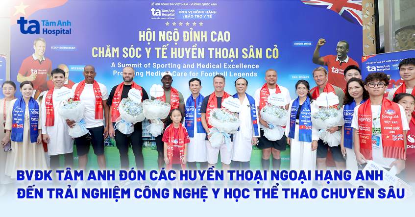 BVĐK Tâm Anh đón các huyền thoại Ngoại hạng Anh đến trải nghiệm công nghệ y học thể thao chuyên sâu