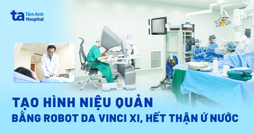 Tạo hình niệu quản bằng Robot Da Vinci Xi, chấm dứt thận ứ nước