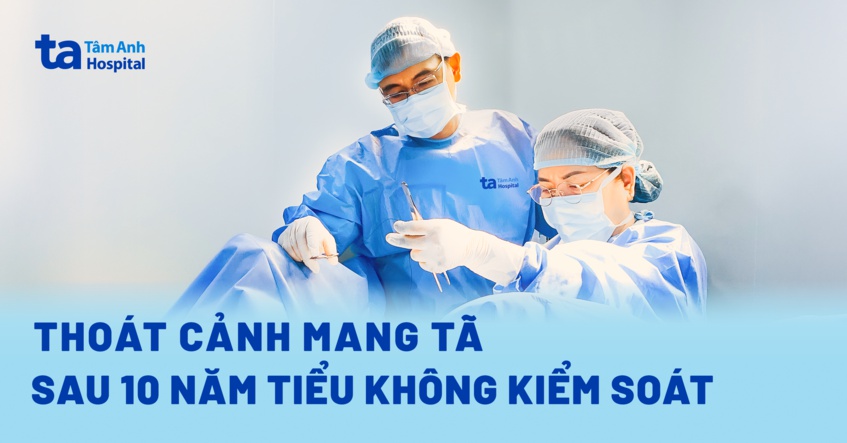 thoát cảnh mang tả sau 10 năm tiểu không kiểm soát