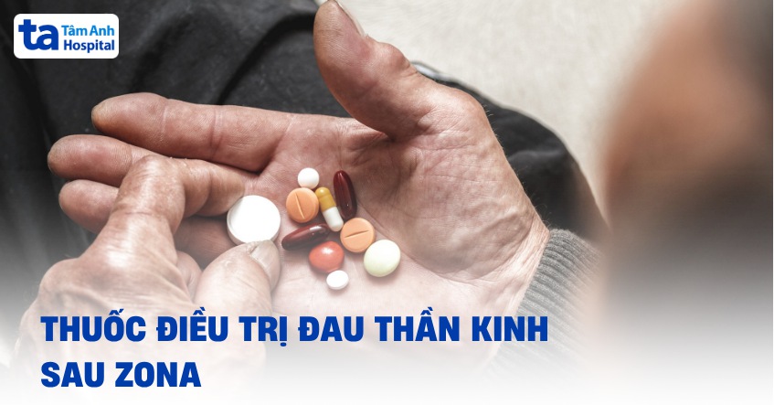 5 nhóm thuốc điều trị đau thần kinh sau zona và tác dụng phụ cần biết
