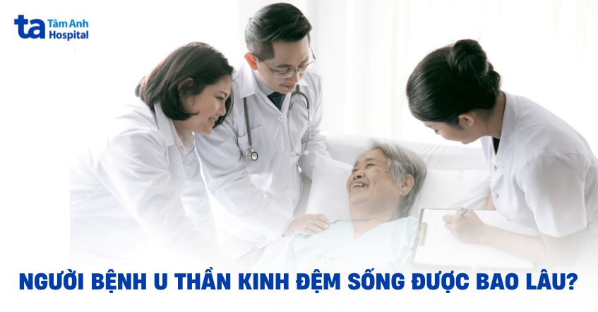 U thần kinh đệm sống được bao lâu? Tiên lượng tỉ lệ sống sót