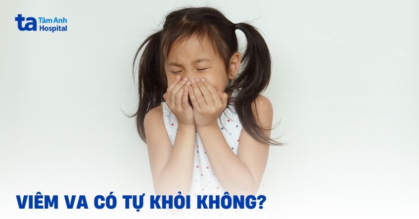 Viêm VA có tự khỏi không? Bao lâu thì sẽ khỏi hoàn toàn?