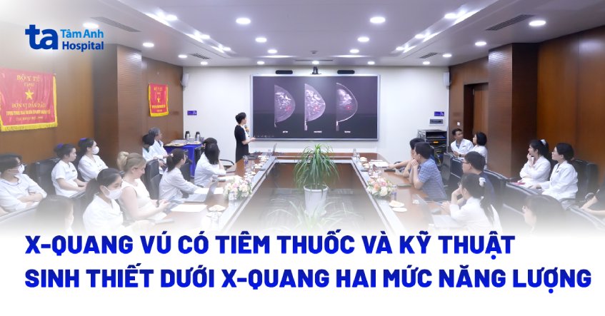 X-quang vú có tiêm thuốc và kỹ thuật sinh thiết dưới X-quang hai mức năng lượng