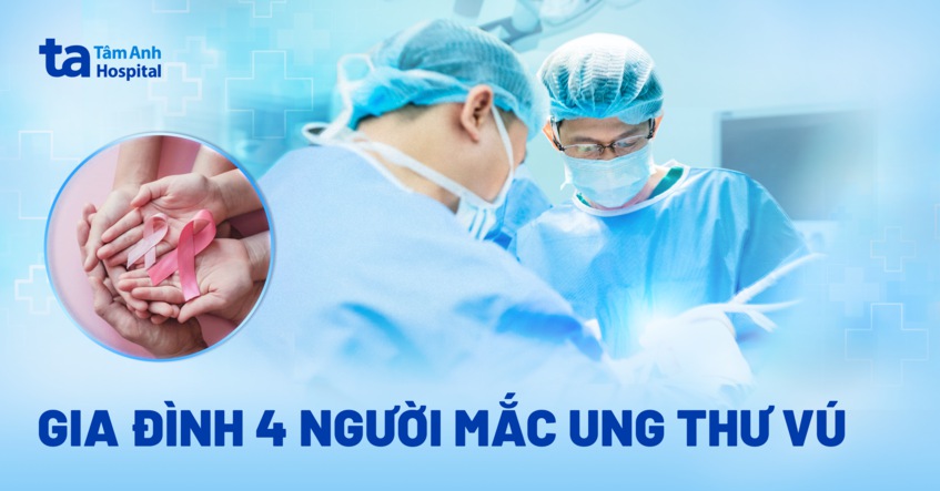 Gia đình 4 người mắc ung thư vú